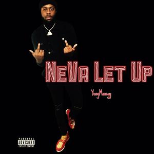 Neva Let Up (Explicit)