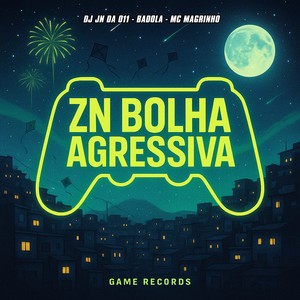 ZN Bolha Agressiva (Explicit)