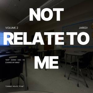 Not Relate To Me (Explicit)