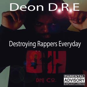 Destroying Rappers Everyday (Explicit)