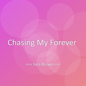 Chasing My Forever