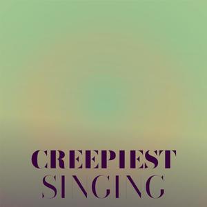 Creepiest Singing