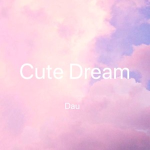 Cute Dream