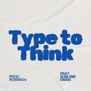 Type to Think (feat. Sublime Eman) (Explicit)
