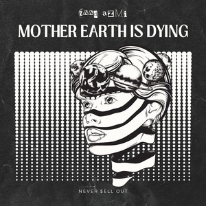 Mother Earth Is Dying (Explicit)