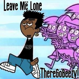 Leave Më Lone (Explicit)