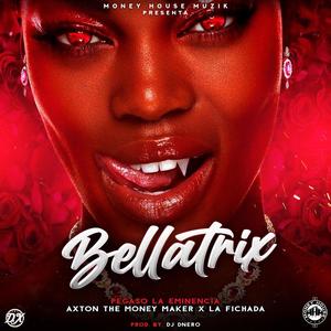 BELLATRIX (feat. Axton “THE MONEY MAKER” & La Fichada) [Explicit]