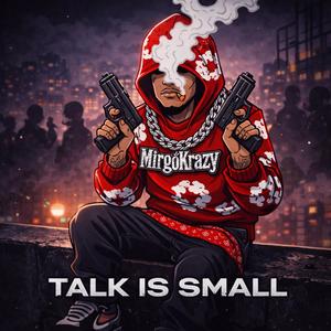 Talk Is Small (Explicit)