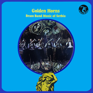 Golden Horns - Brass Band Music of Serbia