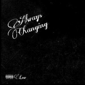 Always Changing (Explicit)