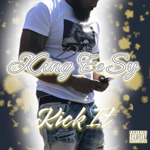 Kick It (feat. King EeSy) (Explicit)