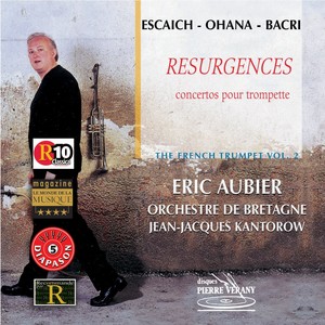 Escaich Ohana Bacri : Résurgences - Concertos pour trompette vol. 2