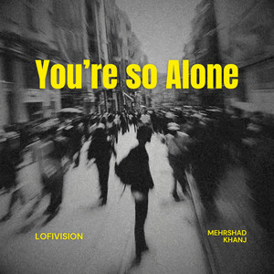 You're so Alone