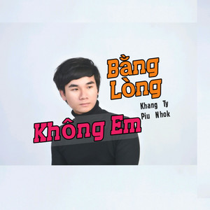 Bằng Lòng Không Em