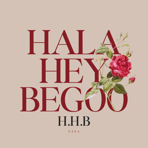 H.H.B (Hala Hey Begoo)