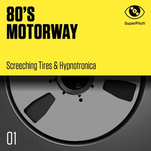 80's Motorway (Screeching Tires & Hypnotronica)