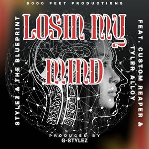 Losin My Mind (feat. Custom Reaper & Tyler Alloy)