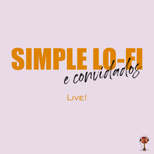 Simple Lo-Fi e Convidados (Live)