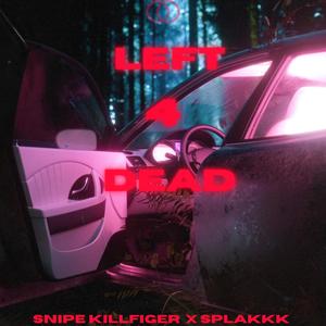 Left 4 dead (feat. Snipe killfiger) [Explicit]