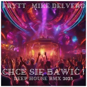 Chce się bawić ! (deep house rmx 2025|Explicit)