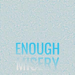 Enough Misery