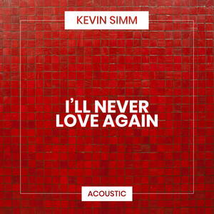 I'll Never Love Again (Acoustic)