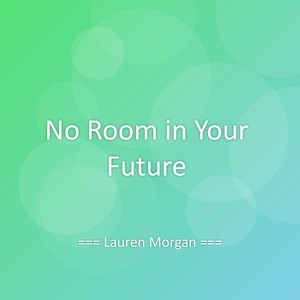 No Room in Your Future