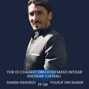 Yor Di Chagho Diru Kom Maso Intizar Khowar Chitrali