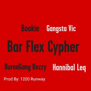 Bar Flex Cypher(feat. Bookie, BurnaGang Bezzy & Hannibal Leq) (Explicit)