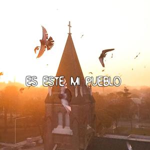 ES ESTE MI PUEBLO (feat. JUAN SEBASTIAN WEIHMULLER)