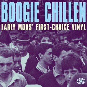 Boogie Chillen: Early Mods First-Choice Vinyl