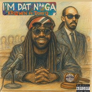 Im Dat Nigga! (feat. Dom Q.) (Explicit)