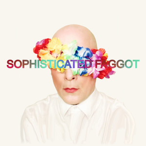 Sophisticated Faggot (Loud and Proud Mix)