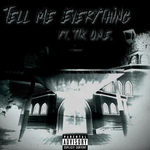 Tell Me Everything 4.0 (feat. TTK O.N.E) (Explicit)