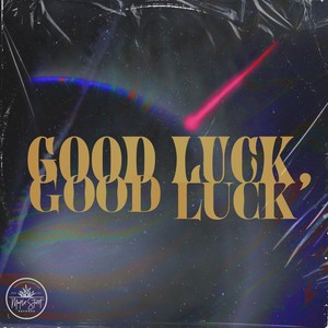 Good Luck, Good Luck (Explicit)