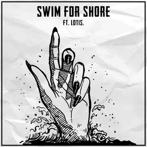 Swim For Shore(feat. Lotis.)