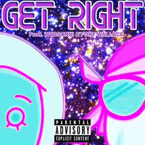 GET RIGHT (feat. J2DontCare, Fony Wallace & wydsonni) [Explicit]