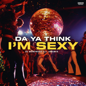 Da Ya Think I'm Sexy