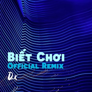 Biết Chơi (Remix)