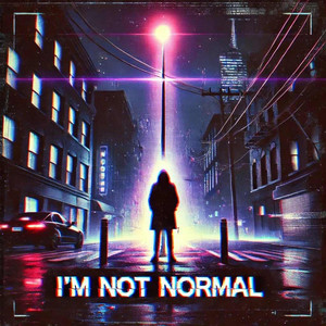 Im Not Normal (Explicit)