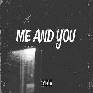 Me And You (feat. S4DATROPHY) [Explicit]