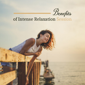 Benefits of Intense Relaxation Session: Cosy Calm Down, Anti Stress Harmony, Nature Sounds After Long Day