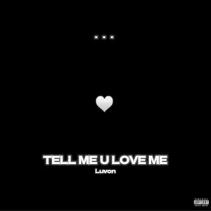 Tell me u love me (Explicit)