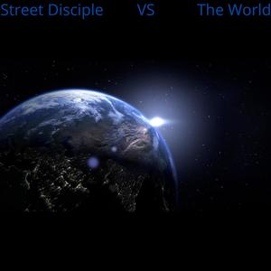 Street Disciple Vs The World (Explicit)