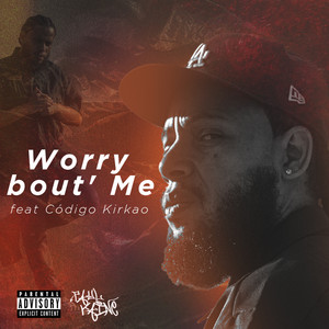 Worry Bout' Me (Explicit)