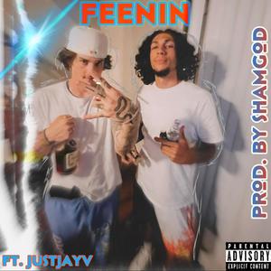 Feenin (feat. JustJayv) [Explicit]