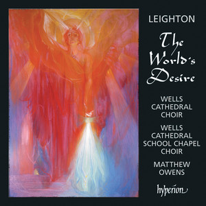 Kenneth Leighton: The World's Desire & Other Choral Works