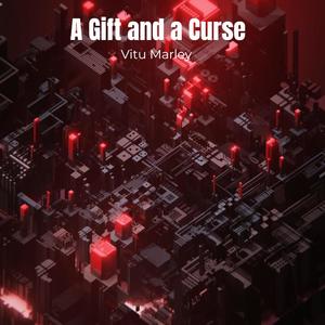 A Gift and a Curse