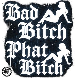 Bad ***** Phat ***** (Explicit)