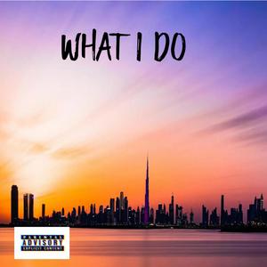 What I Do (Explicit)
